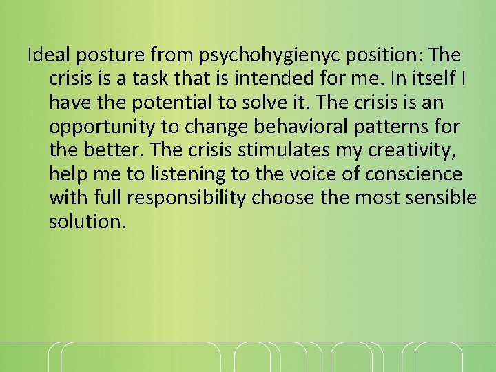 Ideal posture from psychohygienyc position: The crisis is a task that is intended for