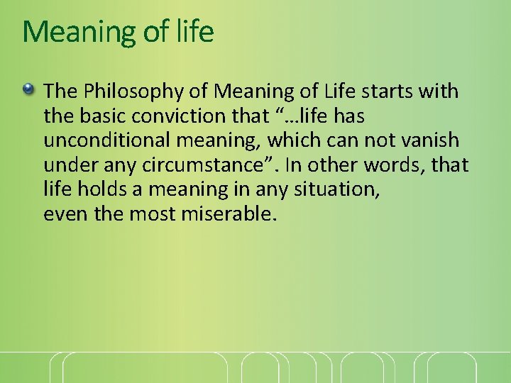Meaning of life The Philosophy of Meaning of Life starts with the basic conviction