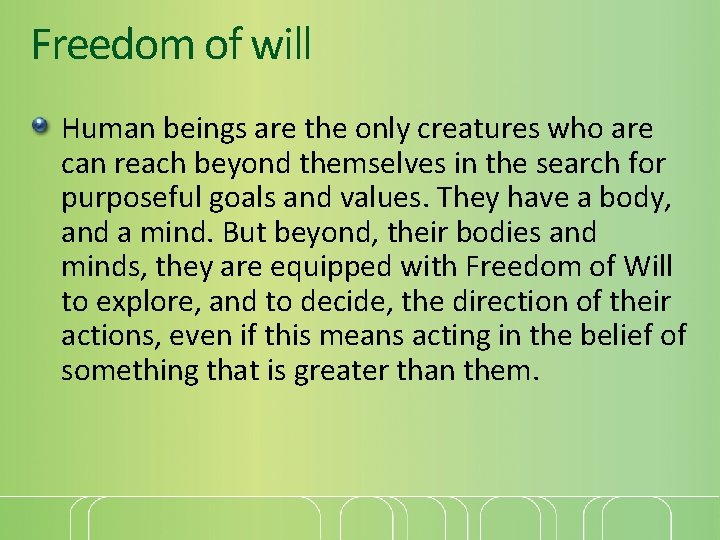 Freedom of will Human beings are the only creatures who are can reach beyond