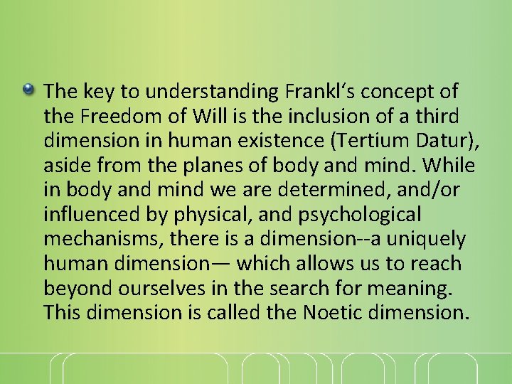 The key to understanding Frankl‘s concept of the Freedom of Will is the inclusion