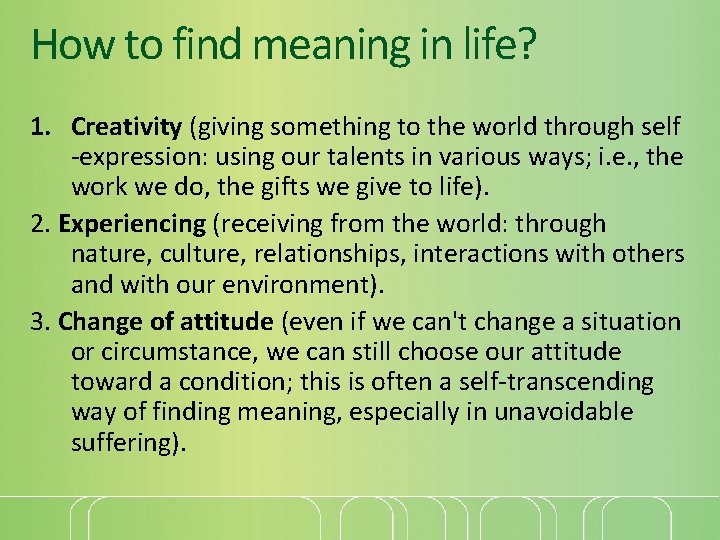 How to find meaning in life? 1. Creativity (giving something to the world through