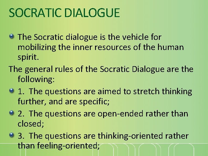 SOCRATIC DIALOGUE The Socratic dialogue is the vehicle for mobilizing the inner resources of