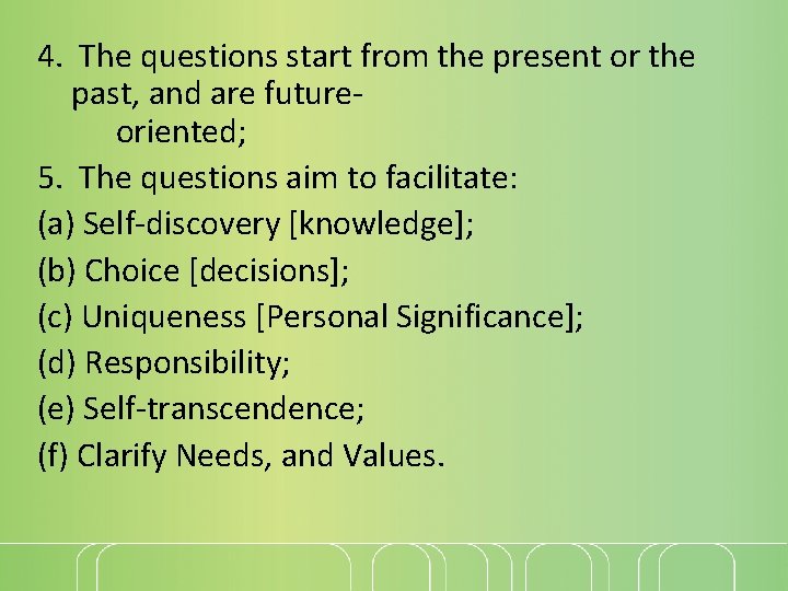 4. The questions start from the present or the past, and are futureoriented; 5.