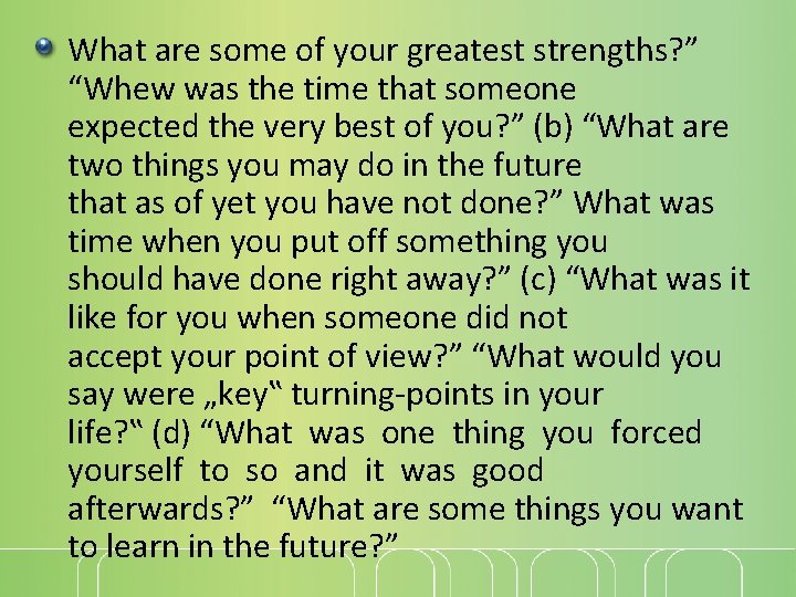 What are some of your greatest strengths? ” “Whew was the time that someone