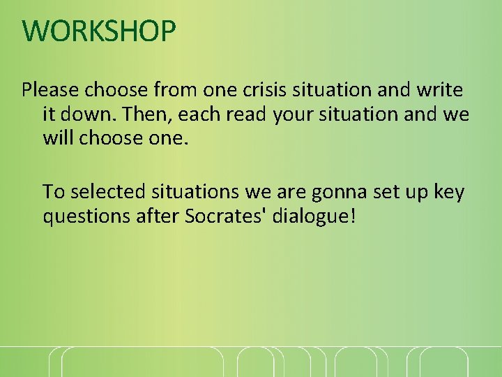 WORKSHOP Please choose from one crisis situation and write it down. Then, each read
