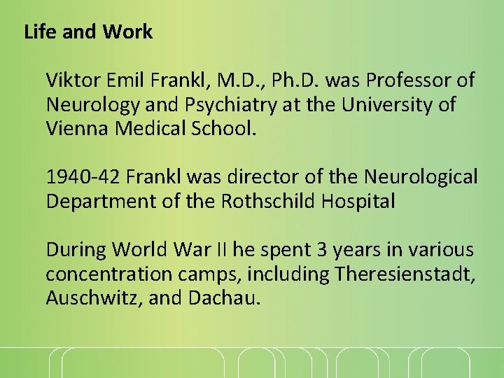 Life and Work Viktor Emil Frankl, M. D. , Ph. D. was Professor of