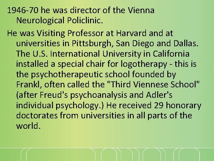 1946 -70 he was director of the Vienna Neurological Policlinic. He was Visiting Professor