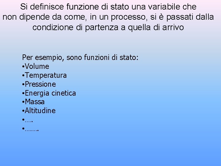 Si definisce funzione di stato una variabile che non dipende da come, in un