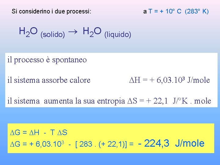 a T = + 10° C (283° K) Si considerino i due processi: H