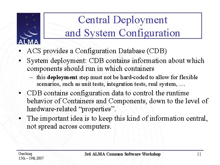 Central Deployment and System Configuration • ACS provides a Configuration Database (CDB) • System