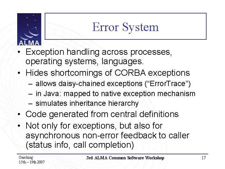 Error System • Exception handling across processes, operating systems, languages. • Hides shortcomings of