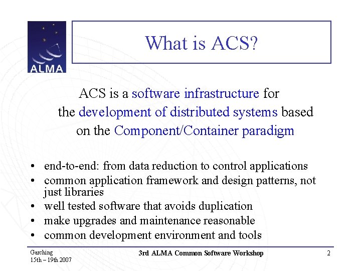 What is ACS? ACS is a software infrastructure for the development of distributed systems