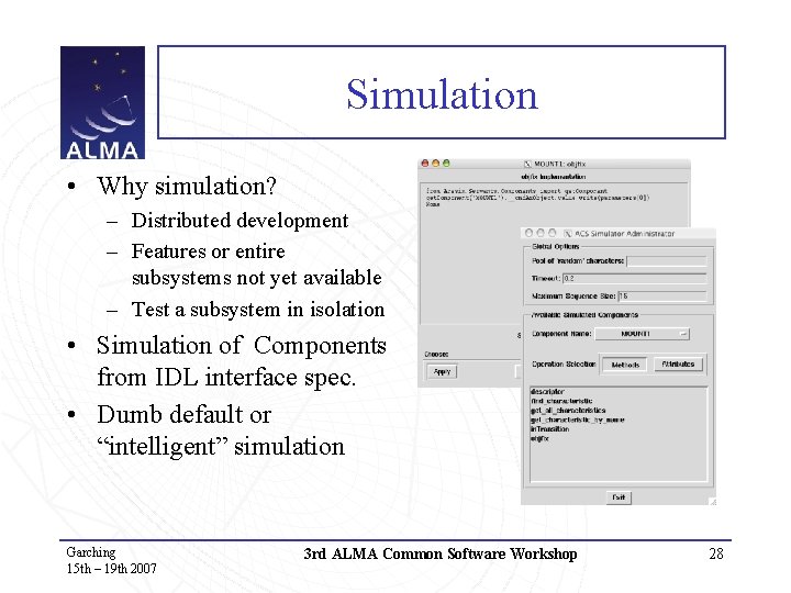 Simulation • Why simulation? – Distributed development – Features or entire subsystems not yet