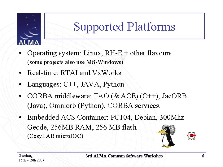 Supported Platforms • Operating system: Linux, RH-E + other flavours (some projects also use