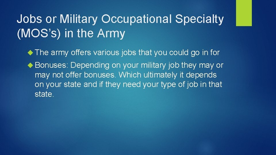 Jobs or Military Occupational Specialty (MOS’s) in the Army The army offers various jobs