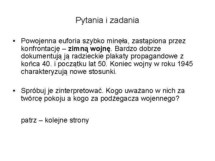 Pytania i zadania • Powojenna euforia szybko minęła, zastąpiona przez konfrontację – zimną wojnę.