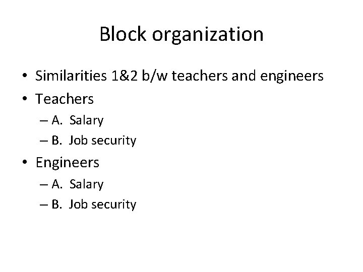 Block organization • Similarities 1&2 b/w teachers and engineers • Teachers – A. Salary