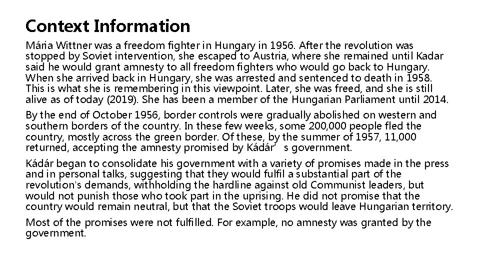 Context Information Mária Wittner was a freedom fighter in Hungary in 1956. After the