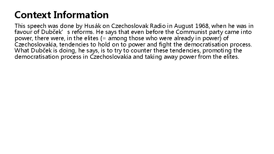 Context Information This speech was done by Husák on Czechoslovak Radio in August 1968,