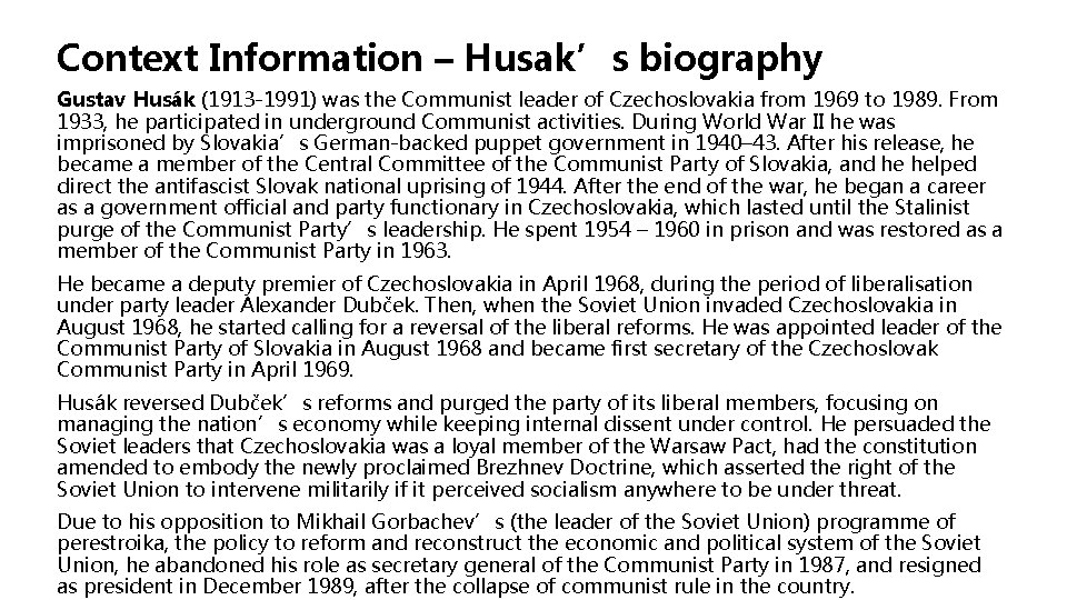 Context Information – Husak’s biography Gustav Husák (1913 -1991) was the Communist leader of