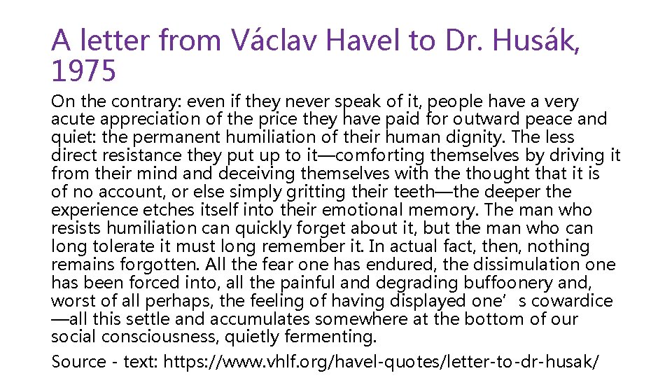 A letter from Václav Havel to Dr. Husák, 1975 On the contrary: even if