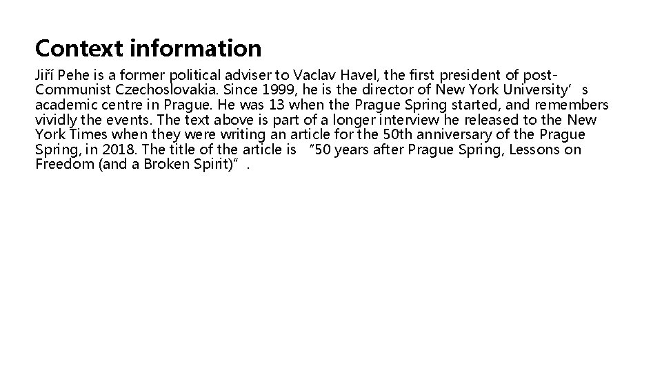 Context information Jiří Pehe is a former political adviser to Vaclav Havel, the first