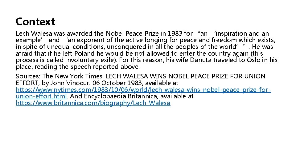 Context Lech Walesa was awarded the Nobel Peace Prize in 1983 for “an ‘inspiration