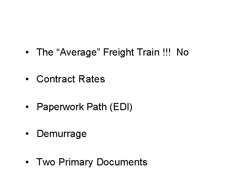  • The “Average” Freight Train !!! No • Contract Rates • Paperwork Path