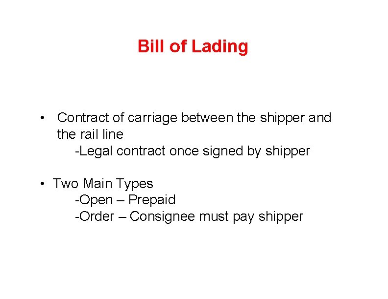 Bill of Lading • Contract of carriage between the shipper and the rail line