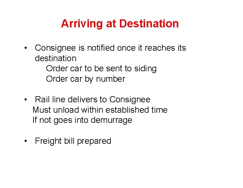 Arriving at Destination • Consignee is notified once it reaches its destination Order car
