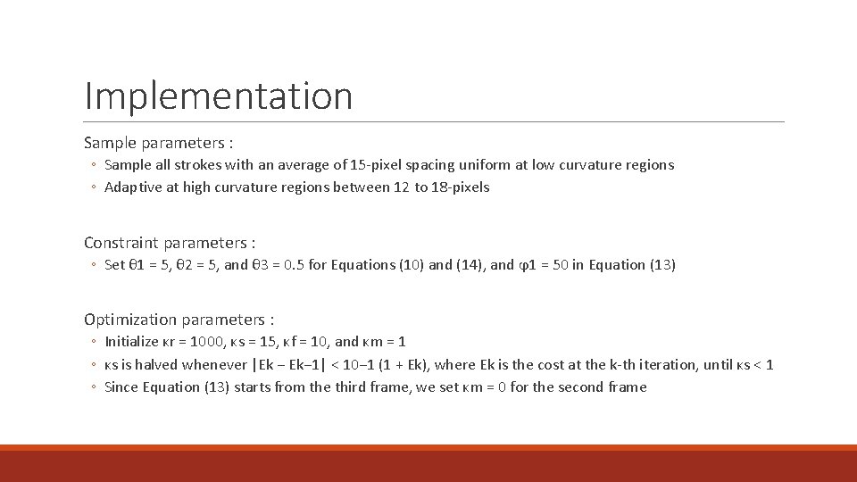 Implementation Sample parameters : ◦ Sample all strokes with an average of 15 -pixel
