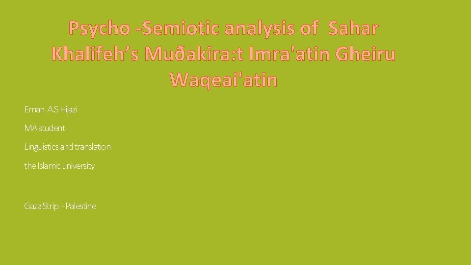 Psycho -Semiotic analysis of Sahar Khalifeh’s Muðakira: t Imra'atin Gheiru Waqeai'atin Eman A. S