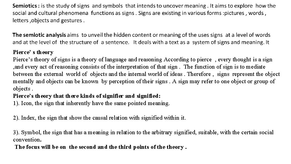 Pierce’ s theory Pierce’s theory of signs is a theory of language and reasoning