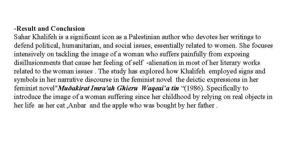 -Result and Conclusion Sahar Khalifeh is a significant icon as a Palestinian author who