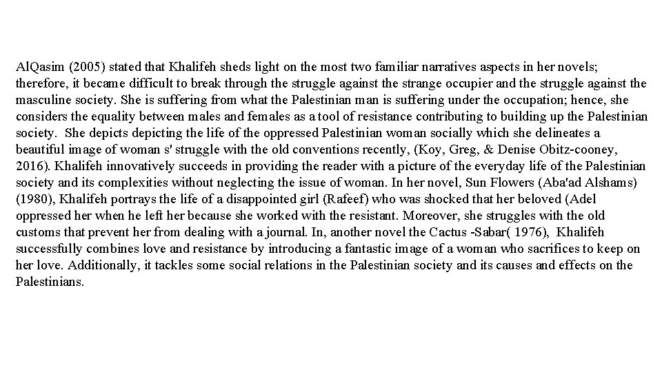 Al. Qasim (2005) stated that Khalifeh sheds light on the most two familiar narratives
