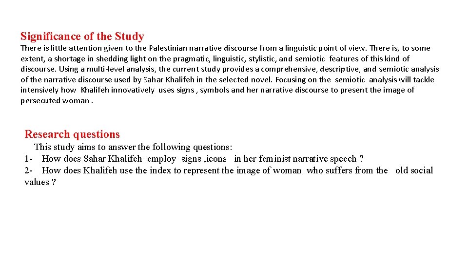 Significance of the Study There is little attention given to the Palestinian narrative discourse