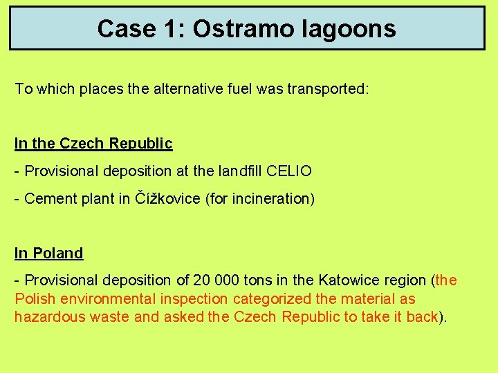 Case 1: Ostramo lagoons To which places the alternative fuel was transported: In the