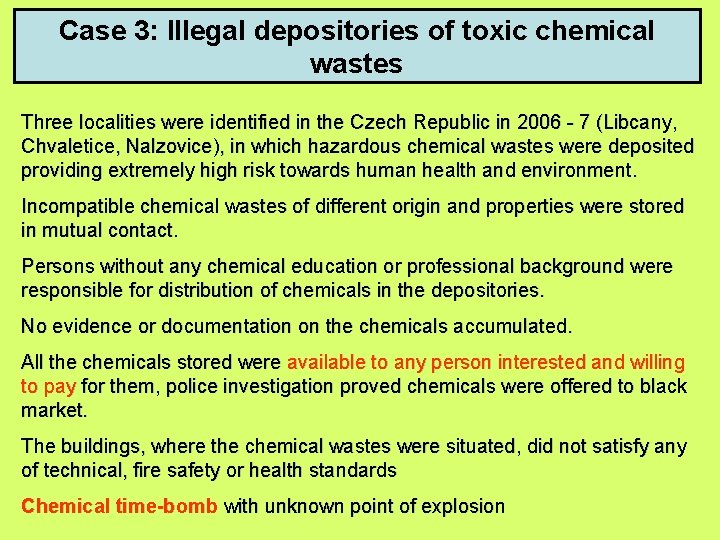 Case 3: Illegal depositories of toxic chemical wastes Three localities were identified in the