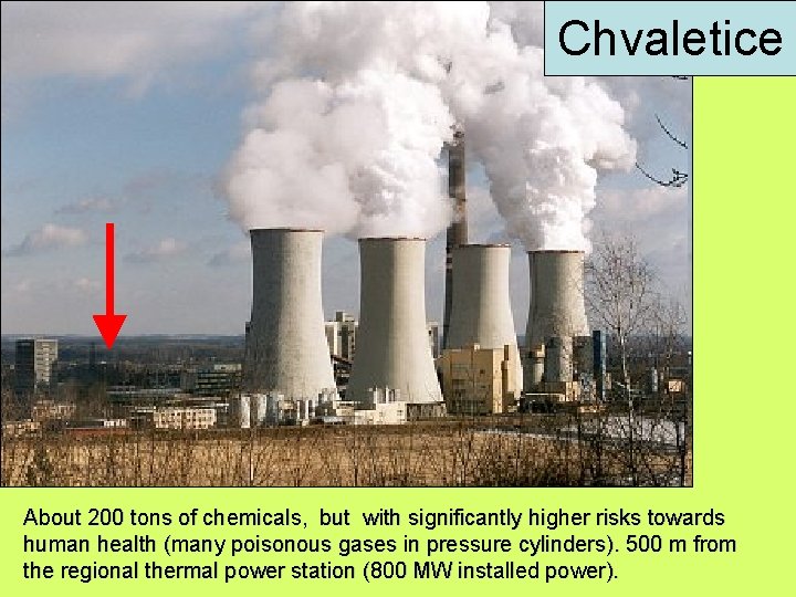 Chvaletice About 200 tons of chemicals, but with significantly higher risks towards human health