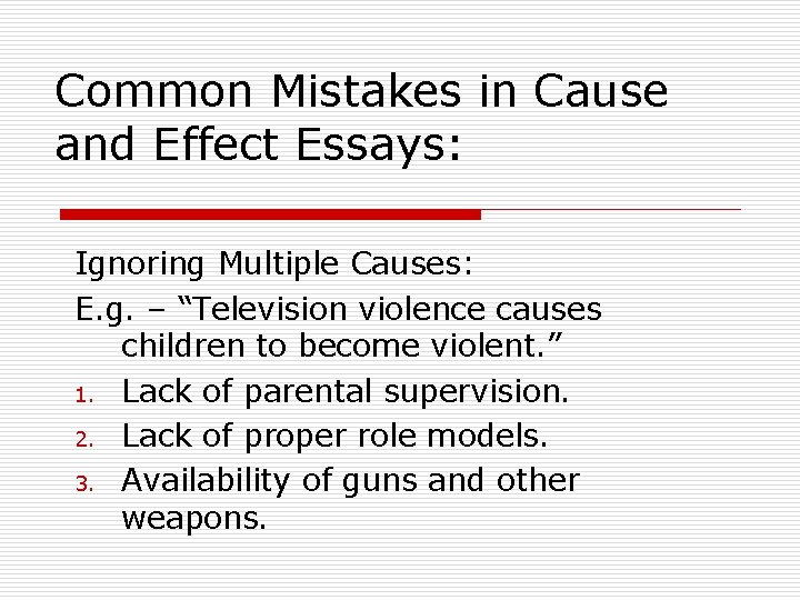Common Mistakes in Cause and Effect Essays: Ignoring Multiple Causes: E. g. – “Television