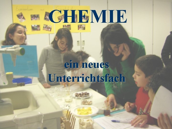 CHEMIE ein neues Unterrichtsfach 