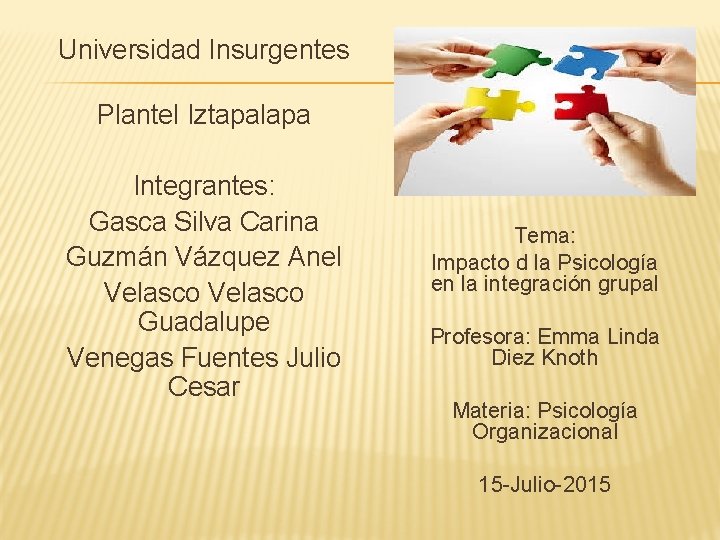 Universidad Insurgentes Plantel Iztapalapa Integrantes: Gasca Silva Carina Guzmán Vázquez Anel Velasco Guadalupe Venegas