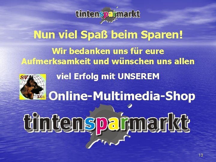 Nun viel Spaß beim Sparen! Wir bedanken uns für eure Aufmerksamkeit und wünschen uns