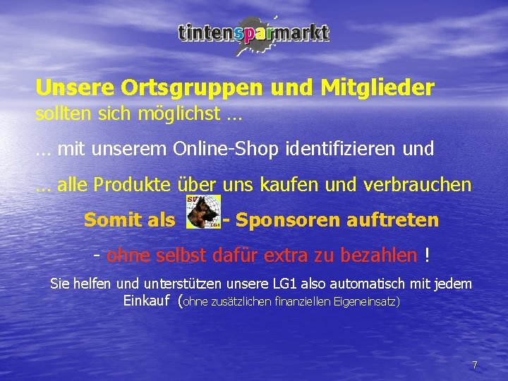 Unsere Ortsgruppen und Mitglieder sollten sich möglichst … … mit unserem Online-Shop identifizieren und