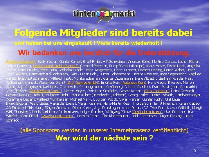 Folgende Mitglieder sind bereits dabei und haben bei uns eingekauft ! Viele bereits wiederholt