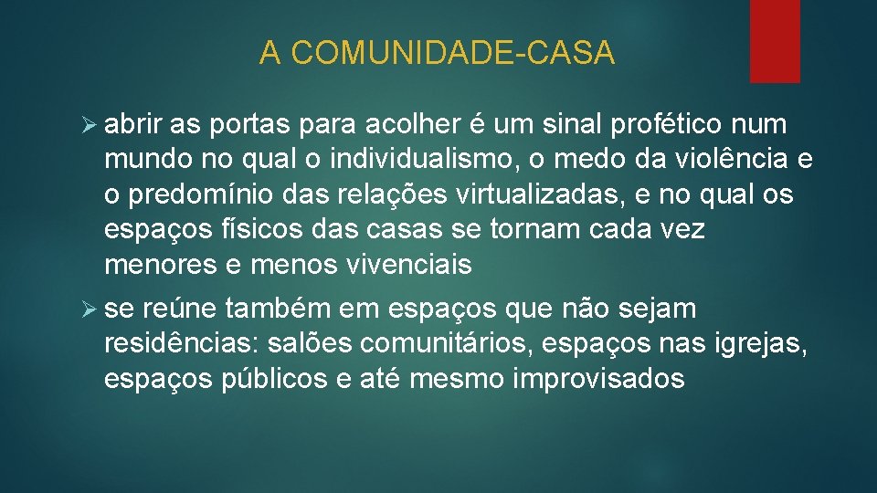 A COMUNIDADE-CASA Ø abrir as portas para acolher é um sinal profético num mundo