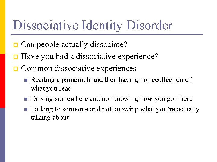 Dissociative Identity Disorder Can people actually dissociate? p Have you had a dissociative experience?