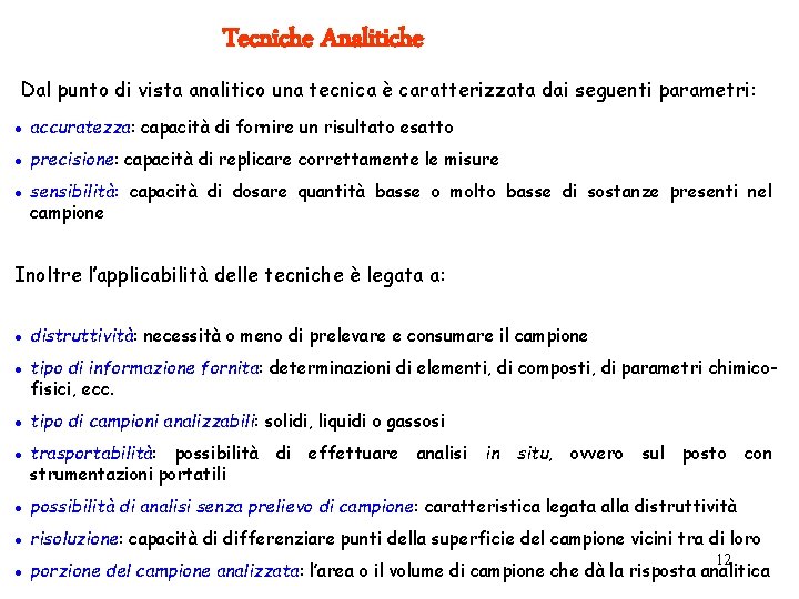 Tecniche Analitiche Dal punto di vista analitico una tecnica è caratterizzata dai seguenti parametri: