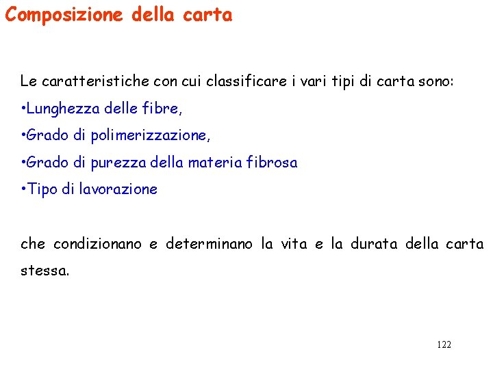 Composizione della carta Le caratteristiche con cui classificare i vari tipi di carta sono: