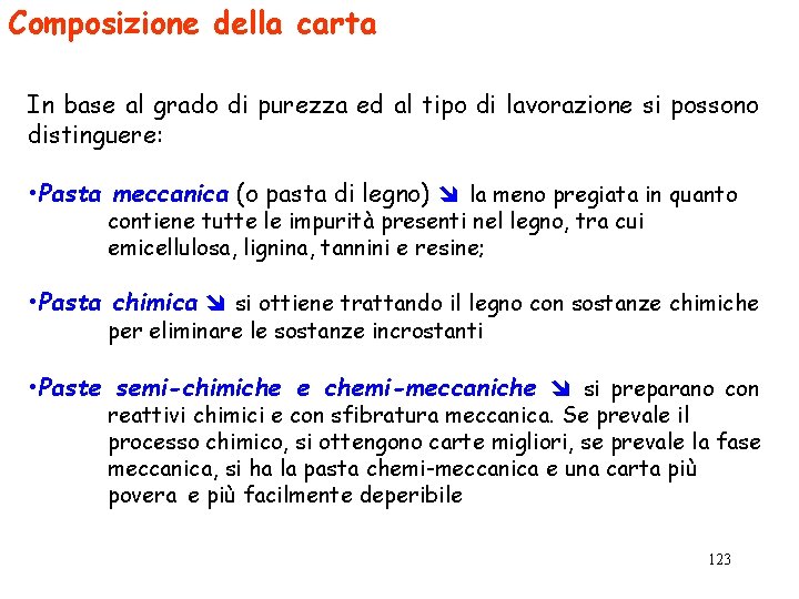 Composizione della carta In base al grado di purezza ed al tipo di lavorazione